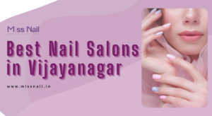 Best Nail Salons in Vijayanagar