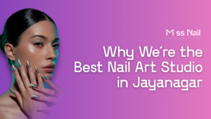 Best Nail Art Studio in Jayanagar