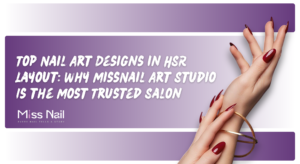 Top Nail Art Designs in HSR Layout