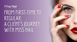 A Client’s Journey with Miss Nail Studio