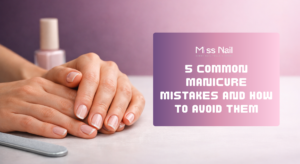 Common manicure mistakes