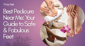 Best Pedicure Near Me