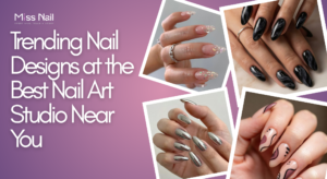 Best Nail Art Studio Near You