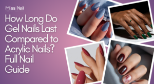how long do gel nails last