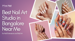 Best Nail Art Studio in Bangalore Near Me