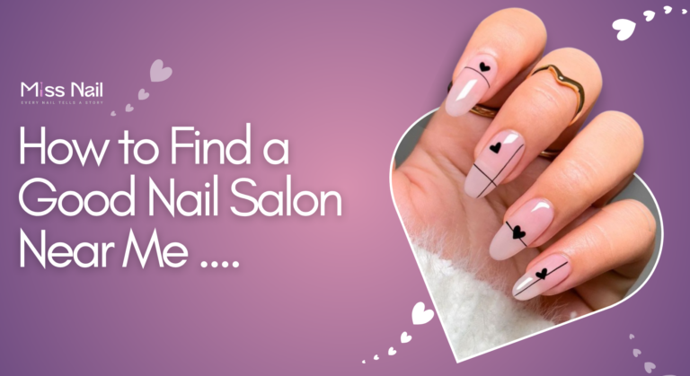 How to Find a Good Nail Salon Near Me