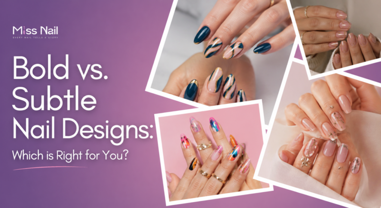 Bold vs. Subtle Nail Designs